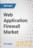 Web Application Firewall Market by Component (Solutions (Hardware Appliances, Virtual Appliances, Cloud-Based) and Services (Professional and Managed)), Organization Size (SMEs and Large Enterprises), Vertical and Region - Forecast to 2027- Product Image