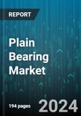 Plain Bearing Market by Type, End-Use Industry - Global Forecast 2025-2030- Product Image