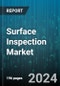 Surface Inspection Market by Type, Component, System, Deployment Type, Application - Global Forecast 2025-2030 - Product Image