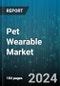 Pet Wearable Market by Product, Technology, Animal, Application - Global Forecast 2025-2030 - Product Image