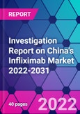 Investigation Report on China's Infliximab Market 2022-2031- Product Image