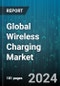 Global Wireless Charging Market by Technology (Inductive, Radio Frequency, Resonant), Implementation (Receivers, Transmitters), Application - Forecast 2024-2030 - Product Image