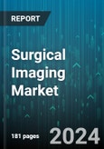 Surgical Imaging Market by Product, Technology, Device, Application, End User - Global Forecast 2025-2030- Product Image