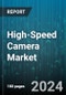 High-Speed Camera Market by Component, Resolution, Spectrum, Frame Rate, Usage, Throughput, Application - Global Forecast 2025-2030 - Product Thumbnail Image