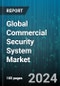 Global Commercial Security System Market by Type (Access Control System, Entrance Control System, Fire Protection System), Product Type (Hardware, Services, Software), Operation, Vertical - Forecast 2024-2030 - Product Thumbnail Image