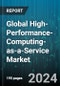 Global High-Performance-Computing-as-a-Service Market by Component (Services, Solution), Deployment (Hybrid Cloud, Private Cloud, Public Cloud), Application - Forecast 2024-2030 - Product Thumbnail Image