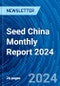 Seed China Monthly Report 2024 - Product Image