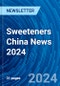 Sweeteners China News 2024 - Product Image