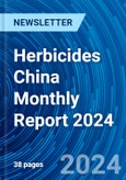 Herbicides China Monthly Report 2024- Product Image