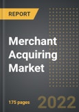 Merchant Acquiring Market - Analysis By Type, End-User, Distribution Channel, Technology, By Region, By Country (2022 Edition): Market Insights and Forecast with Impact of COVID-19 (2022-2027)- Product Image