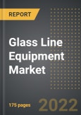 Glass Line Equipment Market (2022 Edition) - Analysis By Equipment Type, Glass Material Type, End User, By Region, By Country: Market Insights and Forecast with Impact of COVID-19 (2022-2027)- Product Image