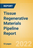 Tissue Regenerative Materials Pipeline Report including Stages of Development, Segments, Region and Countries, Regulatory Path and Key Companies, 2022 Update- Product Image