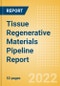 Tissue Regenerative Materials Pipeline Report including Stages of Development, Segments, Region and Countries, Regulatory Path and Key Companies, 2022 Update - Product Thumbnail Image