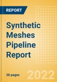 Synthetic Meshes Pipeline Report including Stages of Development, Segments, Region and Countries, Regulatory Path and Key Companies, 2022 Update- Product Image