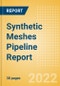 Synthetic Meshes Pipeline Report including Stages of Development, Segments, Region and Countries, Regulatory Path and Key Companies, 2022 Update - Product Thumbnail Image