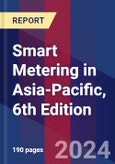 Smart Metering in Asia-Pacific, 6th Edition- Product Image