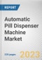 Automatic Pill Dispenser Machine Market By Type (Centralized Automated Dispensing Systems, Decentralized Automated Dispensing Systems), By Application (Hospital pharmacy, Retail Pharmacies, Home Healthcare): Global Opportunity Analysis and Industry Forecast, 2021-2030 - Product Image