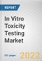 In Vitro Toxicity Testing Market By Type, By Technology, By End User: Global Opportunity Analysis and Industry Forecast, 2020-2030 - Product Thumbnail Image