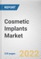 Cosmetic Implants Market By Product, By Biomaterial: Global Opportunity Analysis and Industry Forecast, 2020-2030 - Product Thumbnail Image