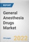 General Anesthesia Drugs Market By Type of Drugs, By Route of Administration, By Surgery Type, By End User: Global Opportunity Analysis and Industry Forecast, 2021-2031 - Product Thumbnail Image
