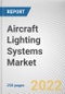 Aircraft Lighting Systems Market By Position, By Platform, By Lighting Type, By End Use: Global Opportunity Analysis and Industry Forecast, 2020-2030 - Product Image