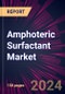 Amphoteric Surfactant Market 2024-2028 - Product Image