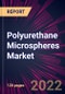 Polyurethane Microspheres Market 2022-2026 - Product Thumbnail Image