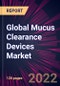 Global Mucus Clearance Devices Market 2022-2026 - Product Thumbnail Image