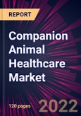 Companion Animal Healthcare Market 2022-2026- Product Image