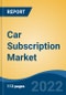 Car Subscription Market, By Service Provider, By Subscription Period, By Subscription Type [Single Brand, Multi Brand], By End Use, By Propulsion Type, By Company, By Region, Forecast & Opportunities, 2027 - Product Thumbnail Image