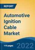 Automotive Ignition Cable Market - Global Industry Size, Share, Trends, Opportunity, and Forecast, 2018-2028 Segmented By Vehicle Type, By Fuel Type, By Demand Category, and By Region- Product Image