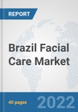 Brazil Facial Care Market: Prospects, Trends Analysis, Market Size and Forecasts up to 2028- Product Image