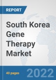 South Korea Gene Therapy Market: Prospects, Trends Analysis, Market Size and Forecasts up to 2028- Product Image