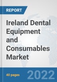Ireland Dental Equipment and Consumables Market: Prospects, Trends Analysis, Market Size and Forecasts up to 2028- Product Image