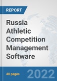 Russia Athletic Competition Management Software: Prospects, Trends Analysis, Market Size and Forecasts up to 2028- Product Image