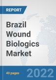 Brazil Wound Biologics Market: Prospects, Trends Analysis, Market Size and Forecasts up to 2028- Product Image