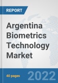 Argentina Biometrics Technology Market: Prospects, Trends Analysis, Market Size and Forecasts up to 2028- Product Image