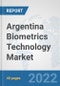 Argentina Biometrics Technology Market: Prospects, Trends Analysis, Market Size and Forecasts up to 2028 - Product Thumbnail Image