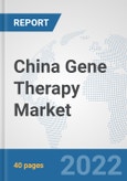 China Gene Therapy Market: Prospects, Trends Analysis, Market Size and Forecasts up to 2028- Product Image