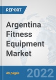 Argentina Fitness Equipment Market: Prospects, Trends Analysis, Market Size and Forecasts up to 2028- Product Image