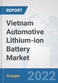 Vietnam Automotive Lithium-ion Battery Market: Prospects, Trends Analysis, Market Size and Forecasts up to 2028- Product Image