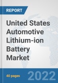 United States Automotive Lithium-ion Battery Market: Prospects, Trends Analysis, Market Size and Forecasts up to 2028- Product Image