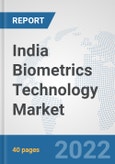 India Biometrics Technology Market: Prospects, Trends Analysis, Market Size and Forecasts up to 2028- Product Image