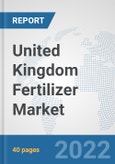 United Kingdom Fertilizer Market: Prospects, Trends Analysis, Market Size and Forecasts up to 2028- Product Image