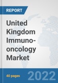 United Kingdom Immuno-oncology Market: Prospects, Trends Analysis, Market Size and Forecasts up to 2028- Product Image