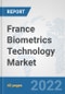 France Biometrics Technology Market: Prospects, Trends Analysis, Market Size and Forecasts up to 2028 - Product Thumbnail Image