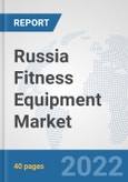 Russia Fitness Equipment Market: Prospects, Trends Analysis, Market Size and Forecasts up to 2028- Product Image