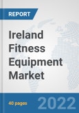 Ireland Fitness Equipment Market: Prospects, Trends Analysis, Market Size and Forecasts up to 2028- Product Image