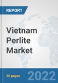 Vietnam Perlite Market: Prospects, Trends Analysis, Market Size and Forecasts up to 2028- Product Image