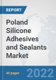 Poland Silicone Adhesives and Sealants Market: Prospects, Trends Analysis, Market Size and Forecasts up to 2028- Product Image